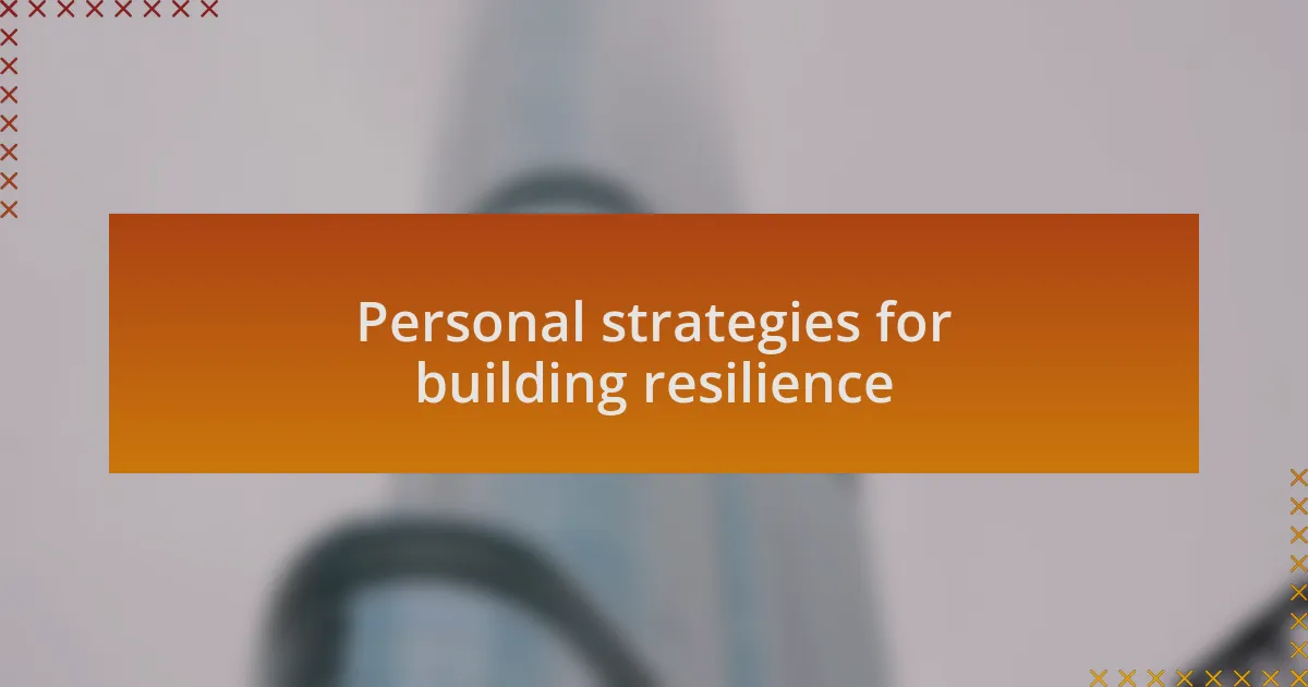 Personal strategies for building resilience