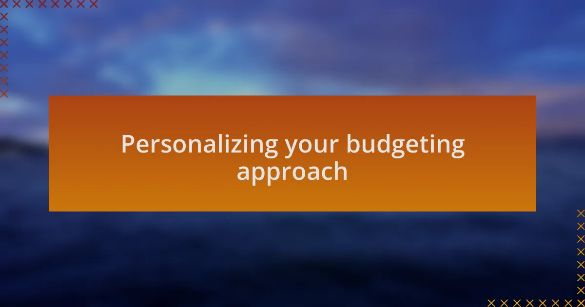 Personalizing your budgeting approach