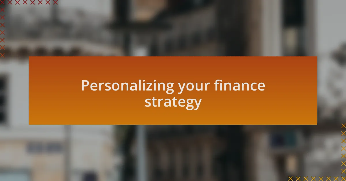 Personalizing your finance strategy