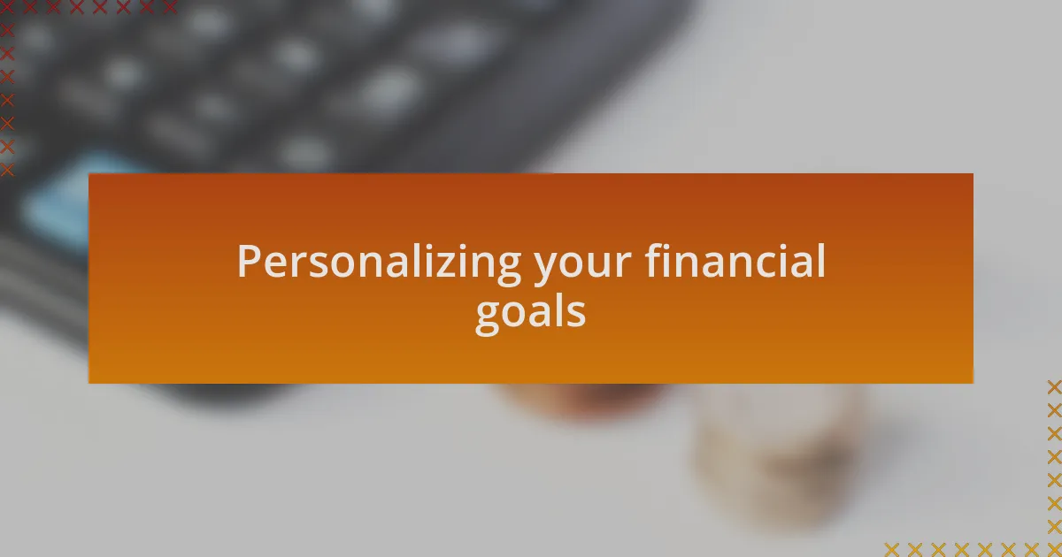Personalizing your financial goals