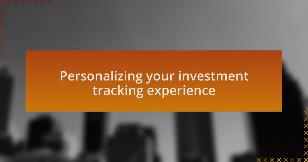Personalizing your investment tracking experience