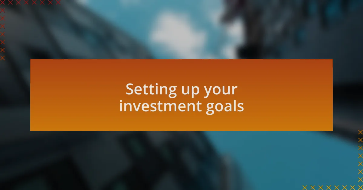 Setting up your investment goals