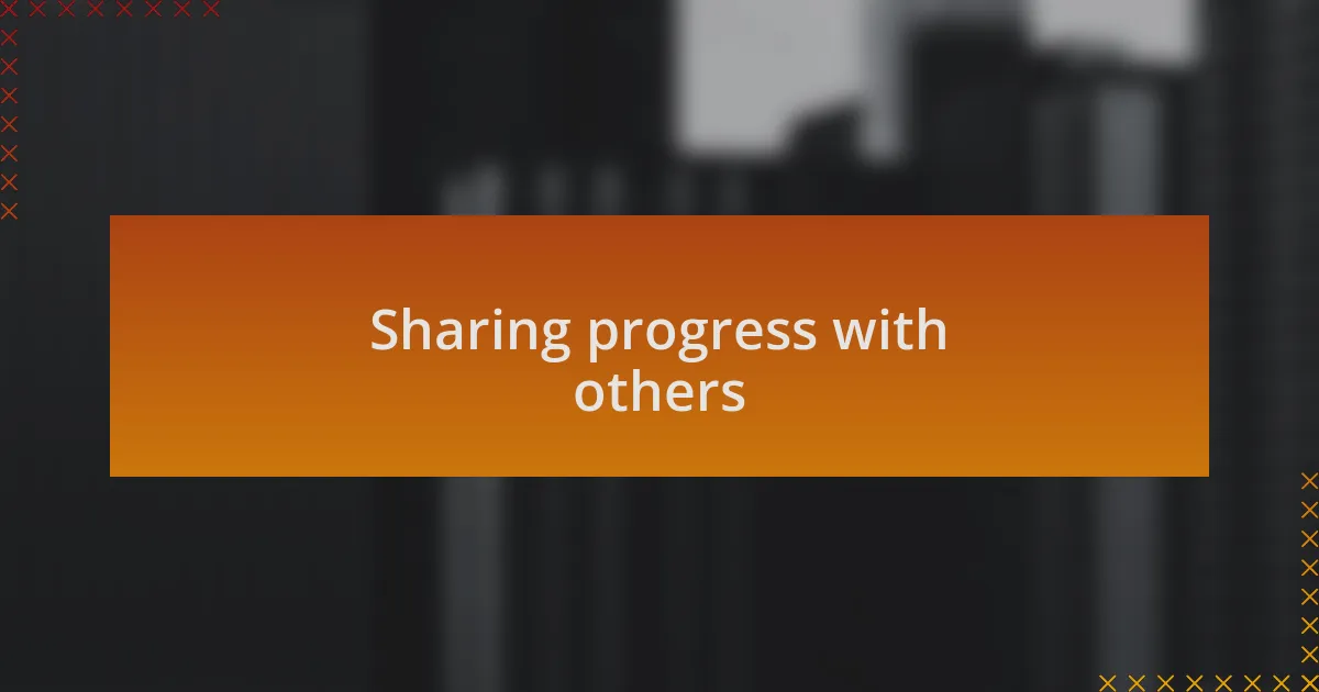 Sharing progress with others