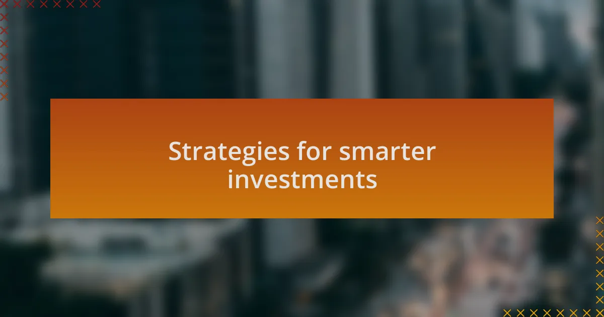 Strategies for smarter investments