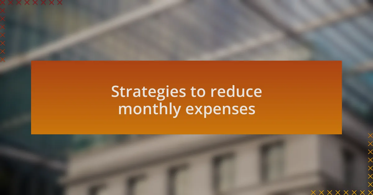 Strategies to reduce monthly expenses