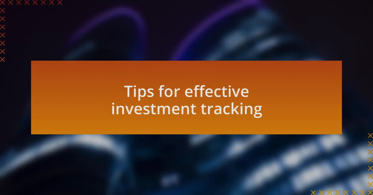 Tips for effective investment tracking