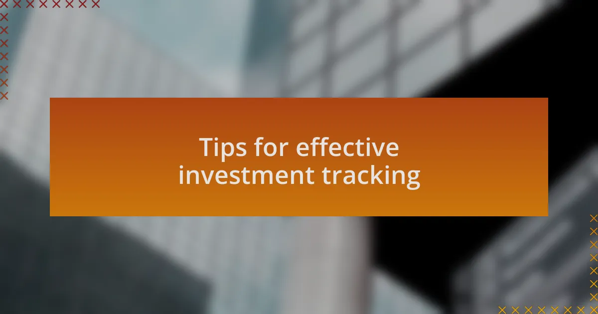 Tips for effective investment tracking