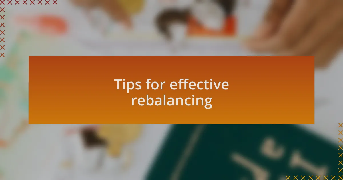 Tips for effective rebalancing