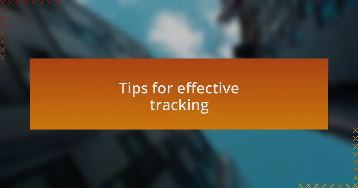 Tips for effective tracking