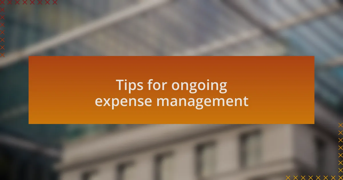 Tips for ongoing expense management
