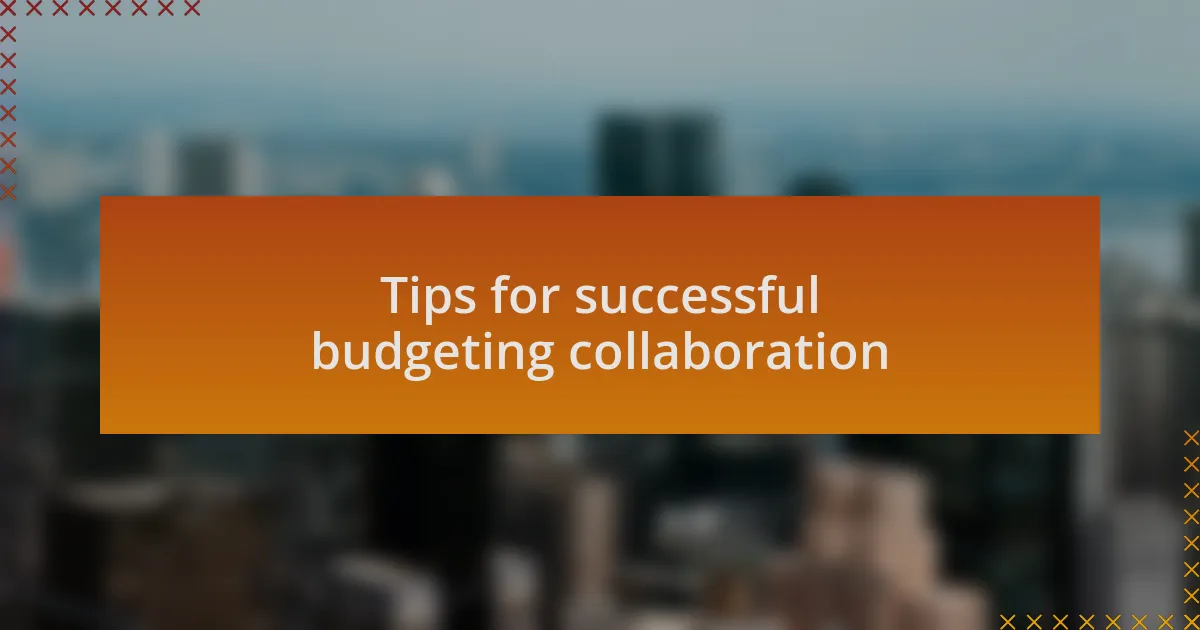Tips for successful budgeting collaboration