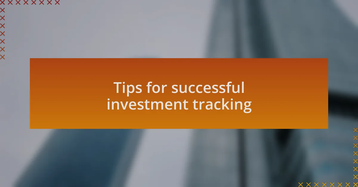 Tips for successful investment tracking