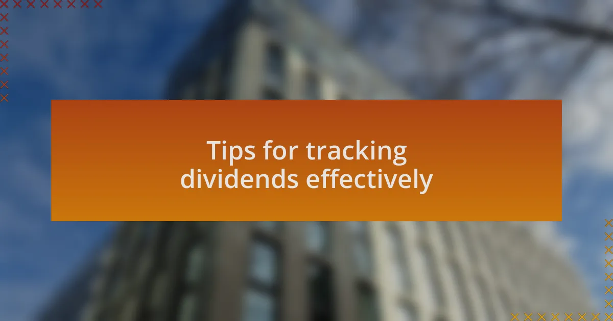 Tips for tracking dividends effectively