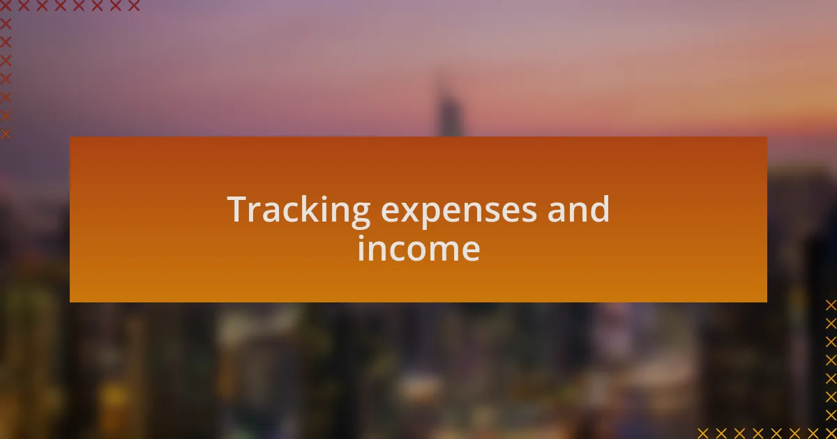 Tracking expenses and income