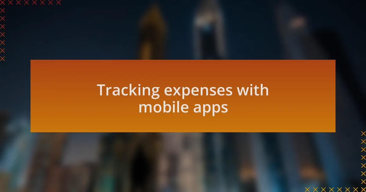 Tracking expenses with mobile apps