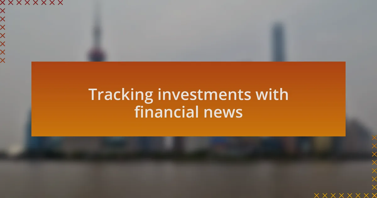 Tracking investments with financial news