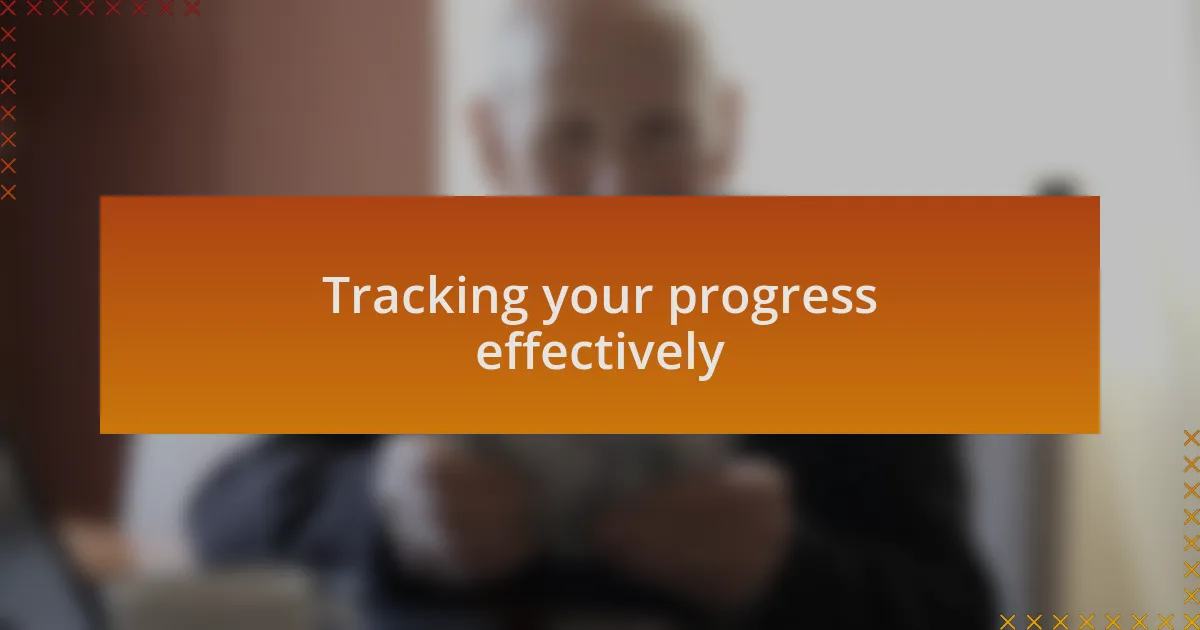 Tracking your progress effectively