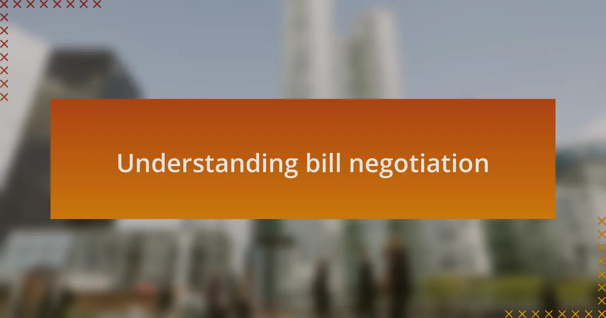 Understanding bill negotiation
