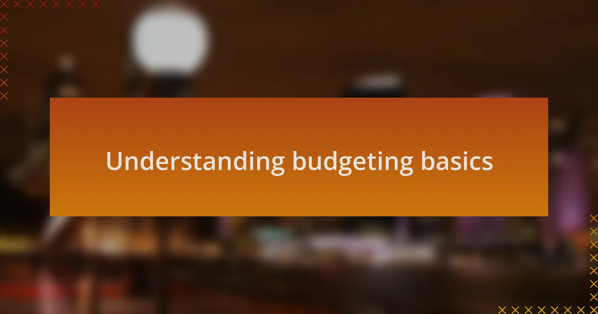 Understanding budgeting basics