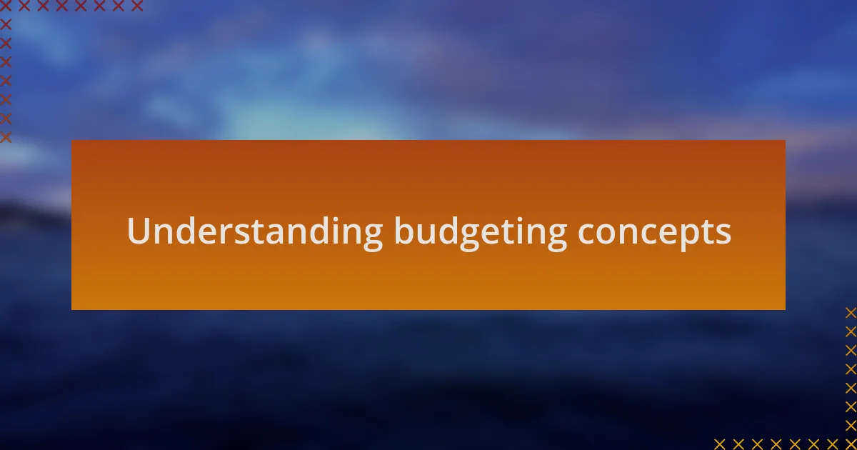 Understanding budgeting concepts