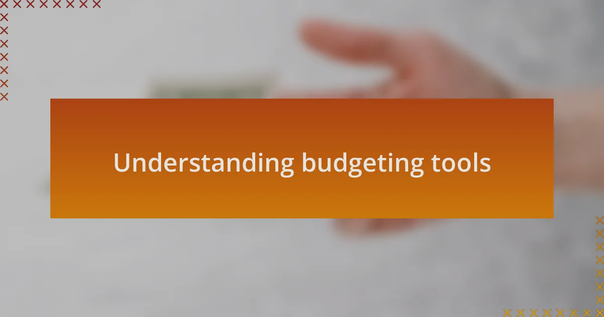 Understanding budgeting tools