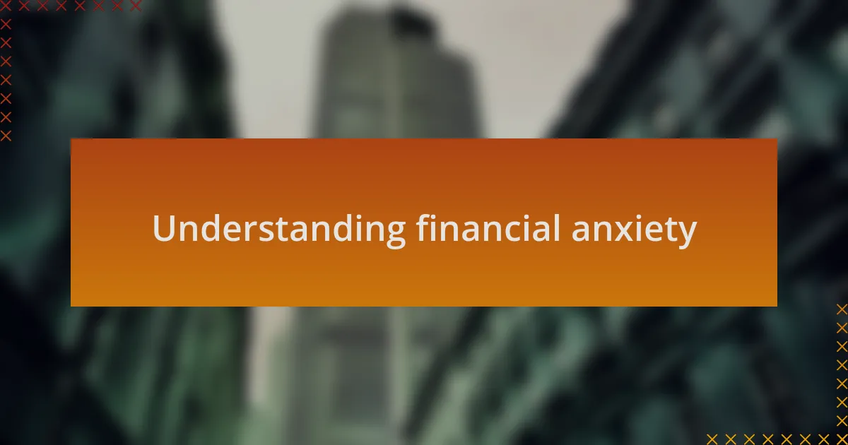 Understanding financial anxiety