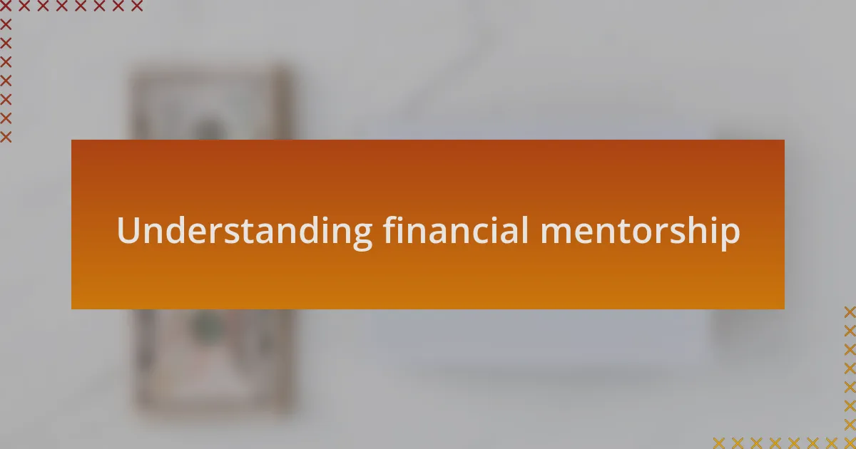 Understanding financial mentorship