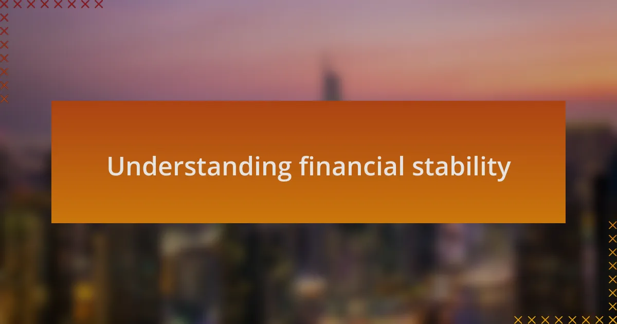 Understanding financial stability