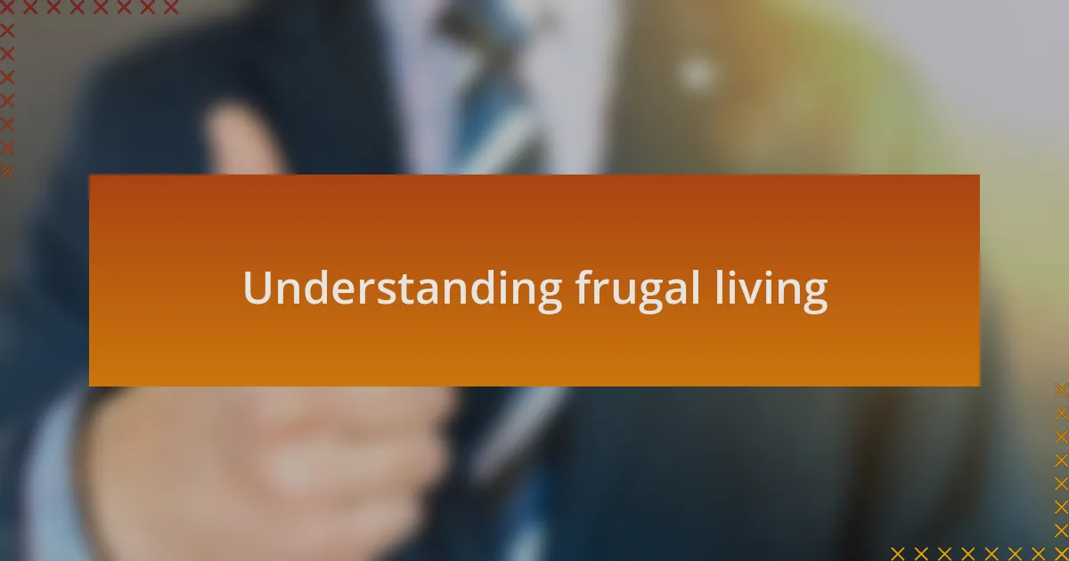 Understanding frugal living