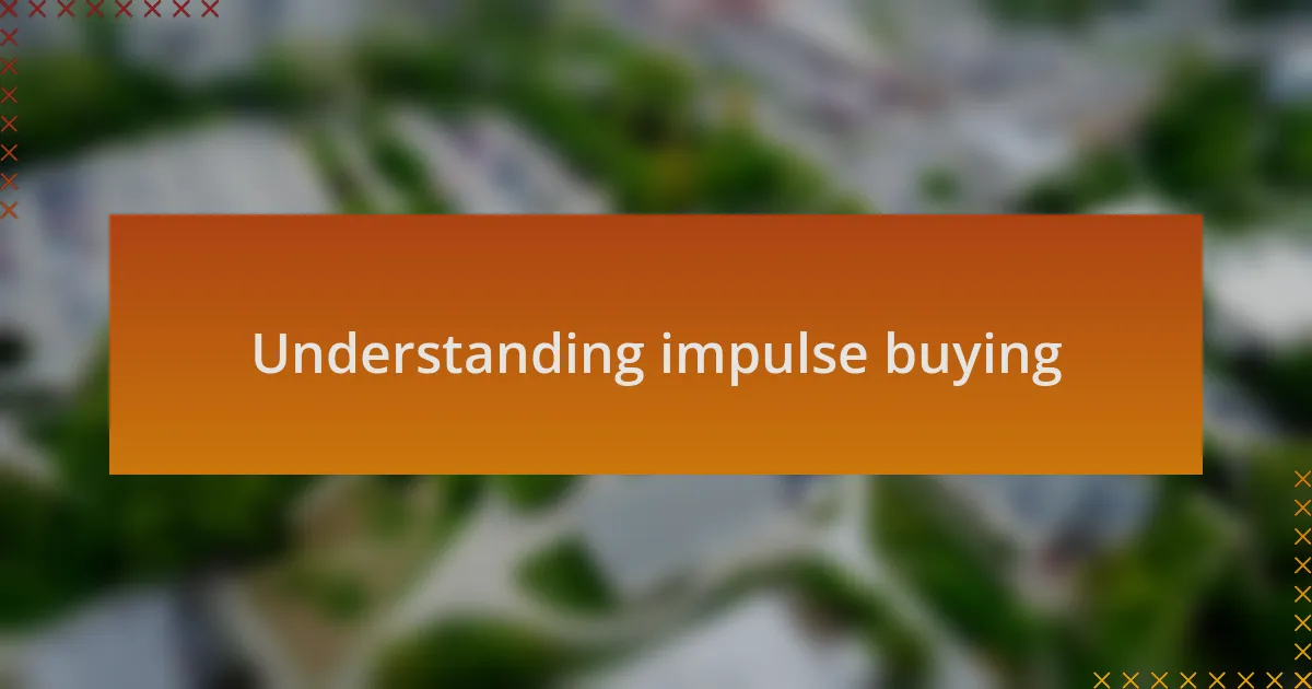Understanding impulse buying