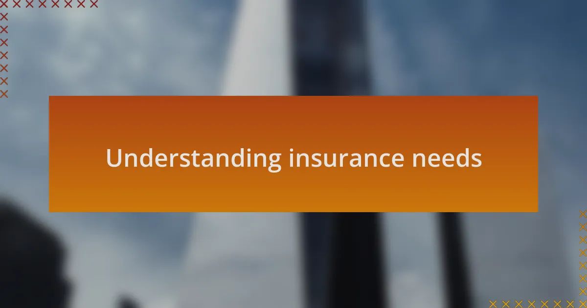 Understanding insurance needs