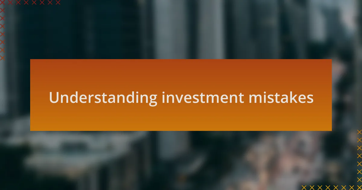 Understanding investment mistakes