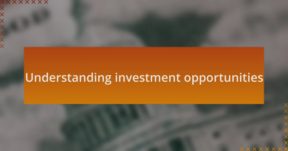 Understanding investment opportunities
