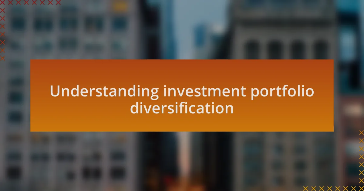 Understanding investment portfolio diversification