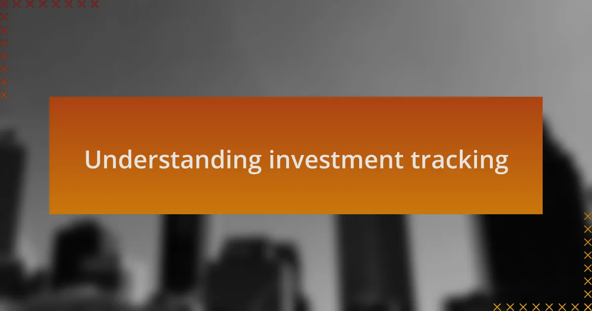 Understanding investment tracking