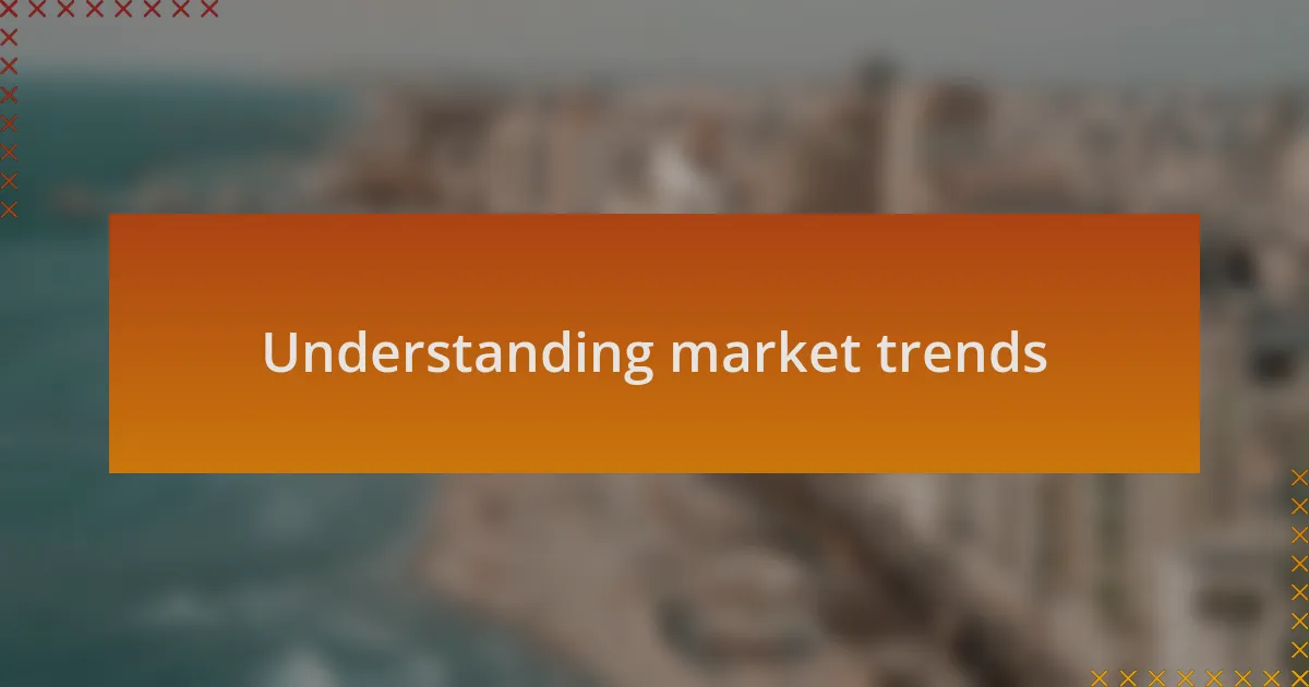 Understanding market trends
