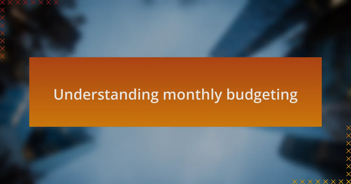 Understanding monthly budgeting