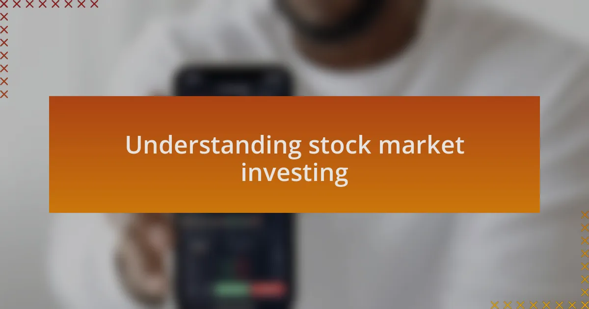 Understanding stock market investing