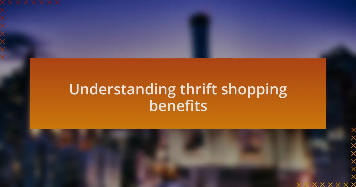 Understanding thrift shopping benefits