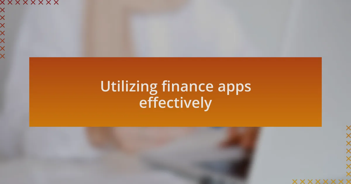 Utilizing finance apps effectively